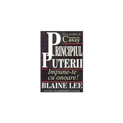 Principiul puterii. Impune-te cu onoare!
